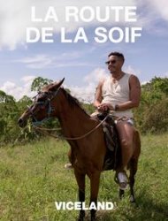 La Route de la soif Saison 1 en streaming